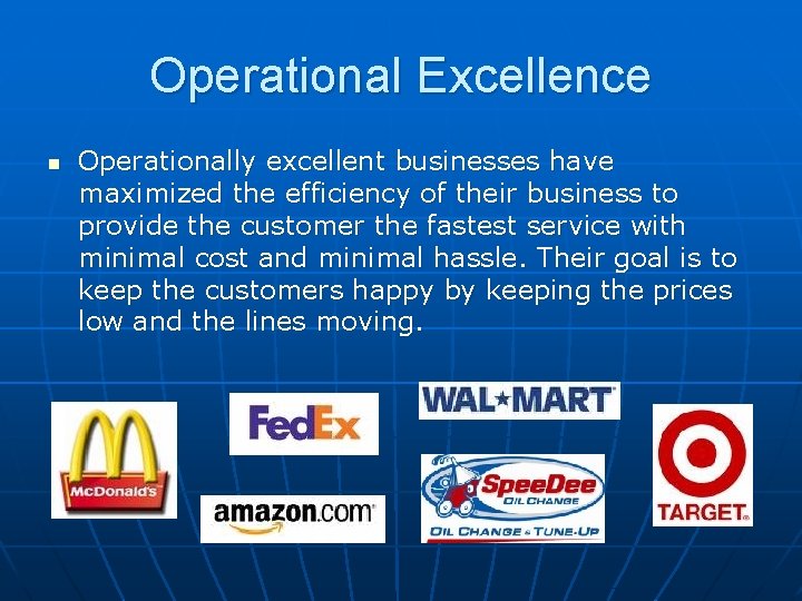 Operational Excellence n Operationally excellent businesses have maximized the efficiency of their business to