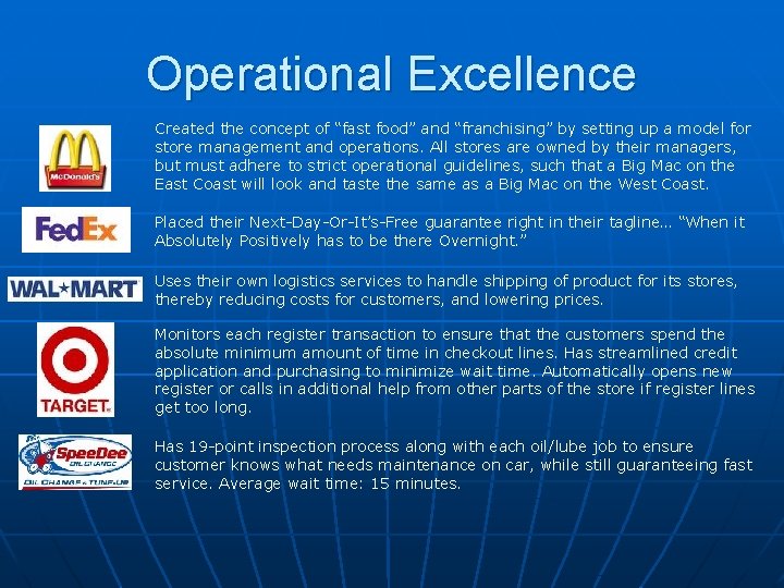 Operational Excellence Created the concept of “fast food” and “franchising” by setting up a