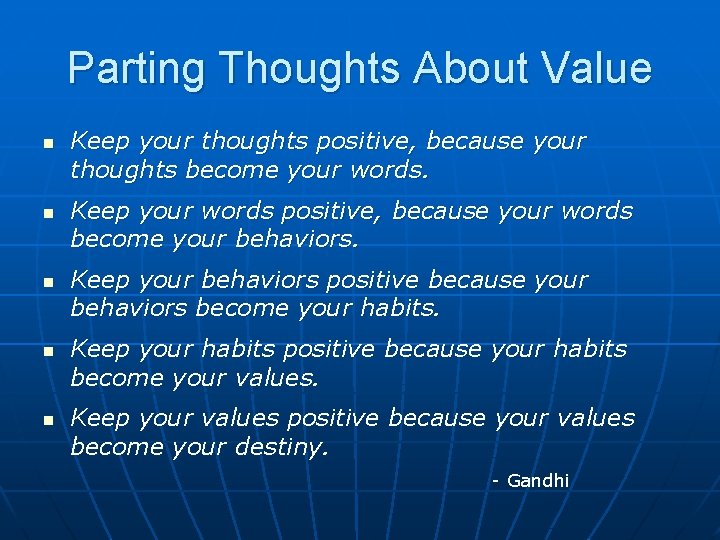Parting Thoughts About Value n n n Keep your thoughts positive, because your thoughts