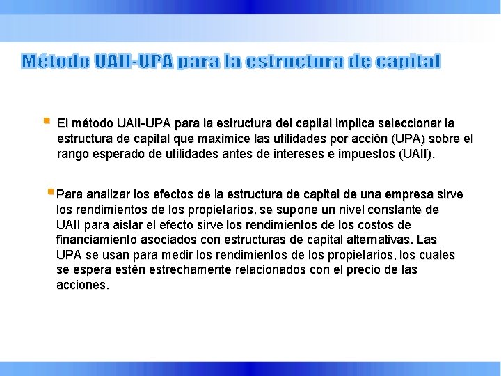 § El método UAII-UPA para la estructura del capital implica seleccionar la estructura de