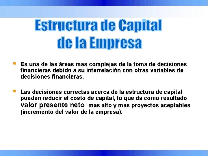 § Es una de las áreas mas complejas de la toma de decisiones financieras