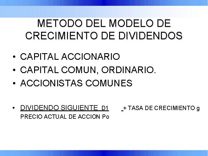 METODO DEL MODELO DE CRECIMIENTO DE DIVIDENDOS • CAPITAL ACCIONARIO • CAPITAL COMUN, ORDINARIO.