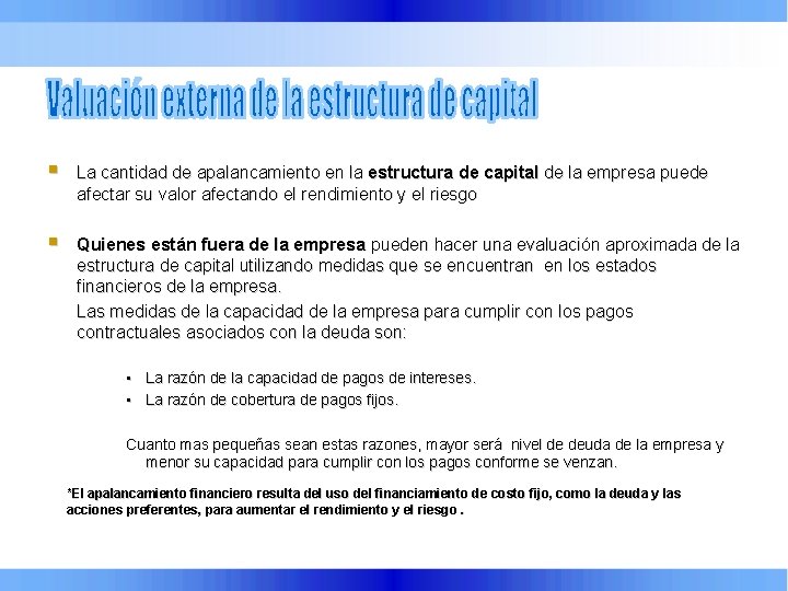 § La cantidad de apalancamiento en la estructura de capital de la empresa puede