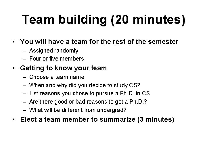 Team building (20 minutes) • You will have a team for the rest of Team building (20 minutes) • You will have a team for the rest of
