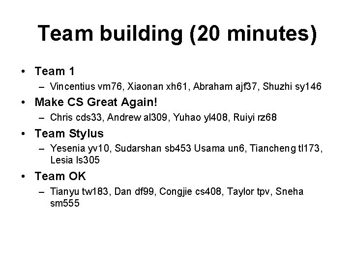 Team building (20 minutes) • Team 1 – Vincentius vm 76, Xiaonan xh 61, Team building (20 minutes) • Team 1 – Vincentius vm 76, Xiaonan xh 61,