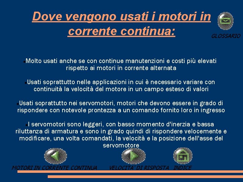 Dove vengono usati i motori in corrente continua: GLOSSARIO Molto usati anche se continue Dove vengono usati i motori in corrente continua: GLOSSARIO Molto usati anche se continue