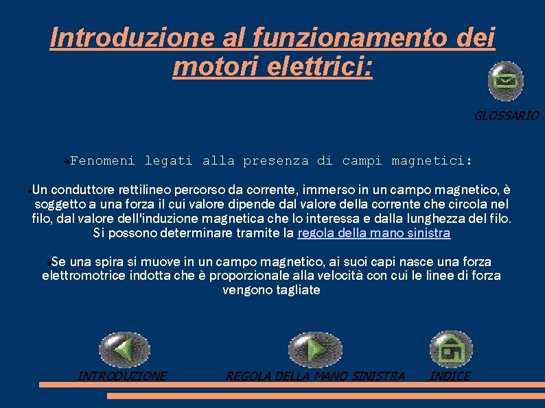 Introduzione al funzionamento dei motori elettrici: GLOSSARIO Fenomeni legati alla presenza di campi magnetici: