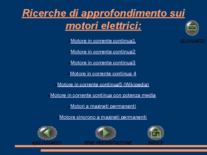 Ricerche di approfondimento sui motori elettrici: GLOSSARIO Motore in corrente continua 1 Motore in