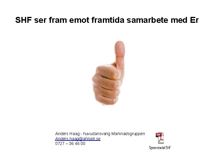SHF ser fram emot framtida samarbete med Er Anders Haag - huvudansvarig Marknadsgruppen Anders.