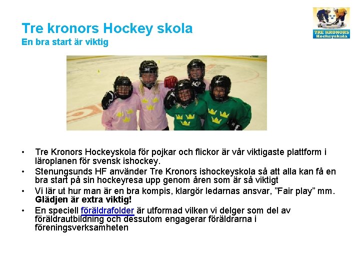 Tre kronors Hockey skola En bra start är viktig • • Tre Kronors Hockeyskola