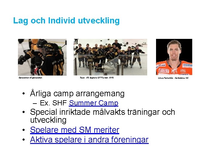 Lag och Individ utveckling Generation till generation Team -05 Segrare GP Pucken 2015 Linus