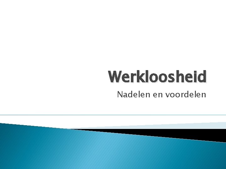 Werkloosheid Nadelen en voordelen 