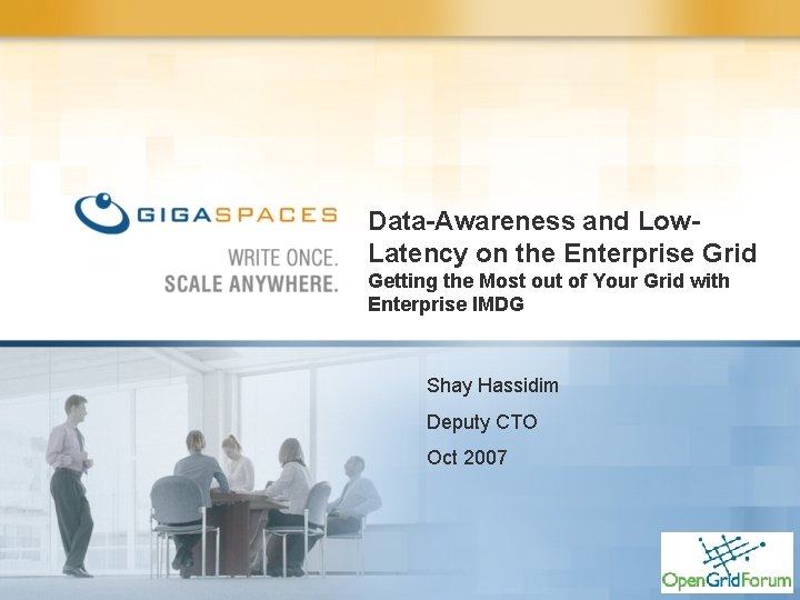 Data-Awareness and Low. Latency on the Enterprise Grid Getting the Most out of Your