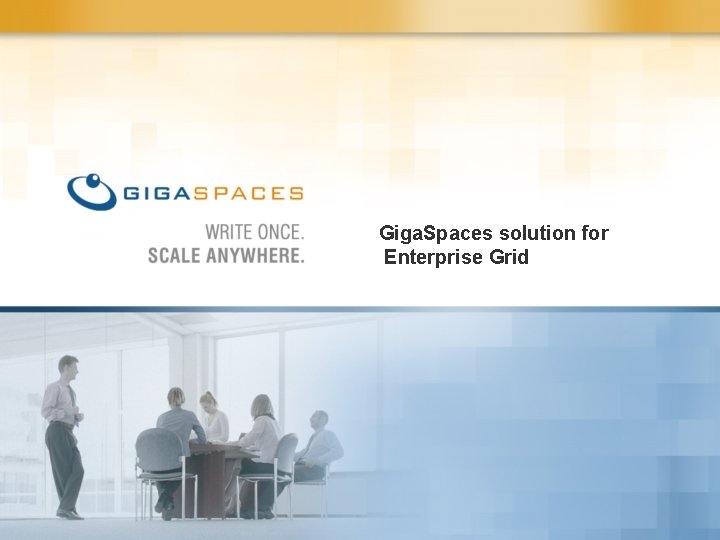 Giga. Spaces solution for Enterprise Grid 