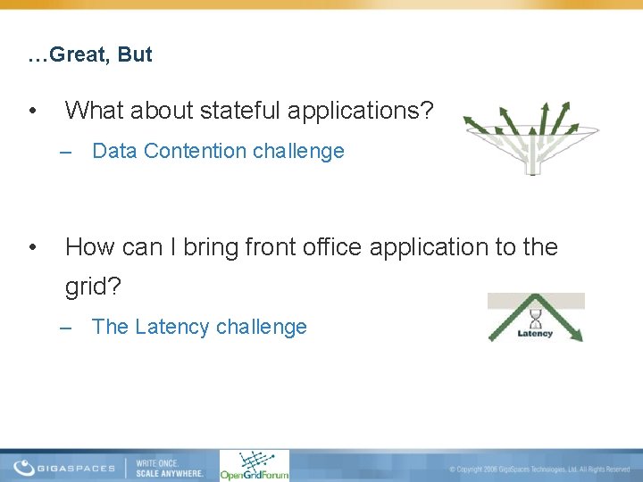 …Great, But • What about stateful applications? – Data Contention challenge • How can
