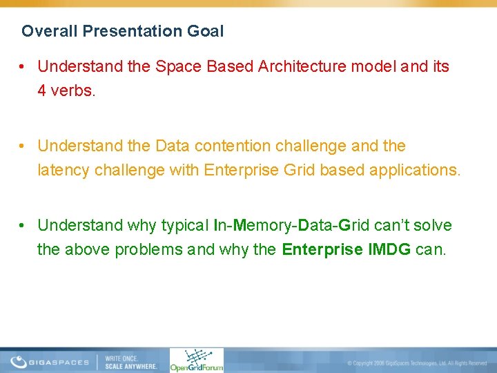 Overall Presentation Goal • Understand the Space Based Architecture model and its 4 verbs.