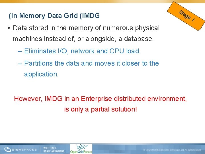 (In Memory Data Grid (IMDG Sta ge 1 • Data stored in the memory