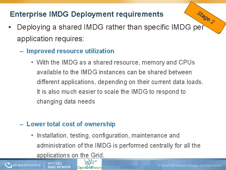 Enterprise IMDG Deployment requirements Sta ge 2 • Deploying a shared IMDG rather than