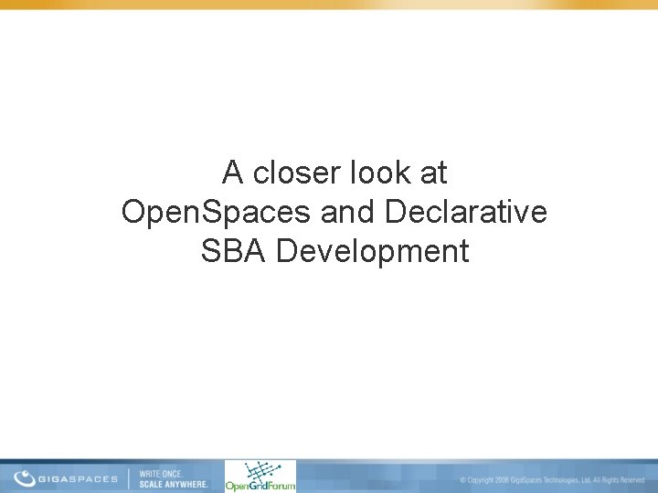 A closer look at Open. Spaces and Declarative SBA Development 