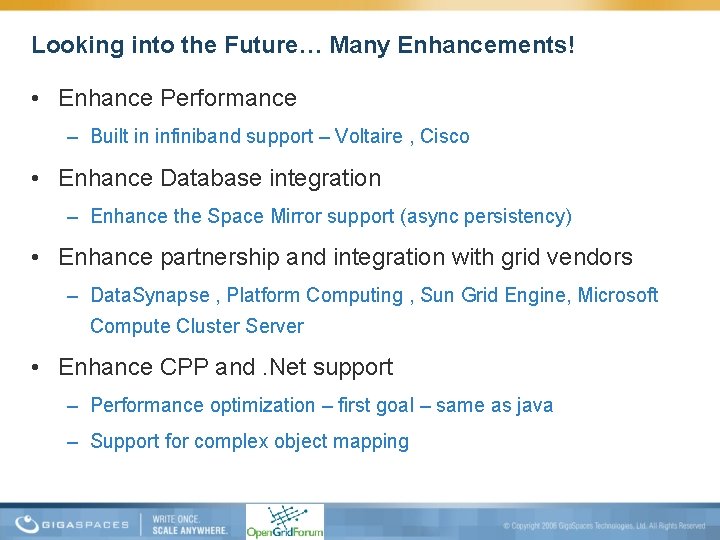 Looking into the Future… Many Enhancements! • Enhance Performance – Built in infiniband support