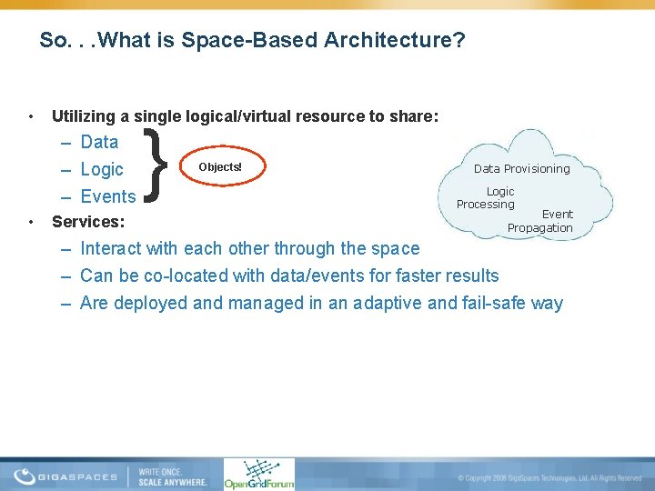 So. . . What is Space-Based Architecture? • Utilizing a single logical/virtual resource to