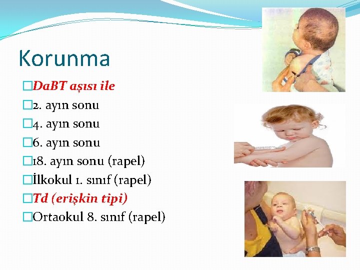 Korunma �Da. BT aşısı ile � 2. ayın sonu � 4. ayın sonu �
