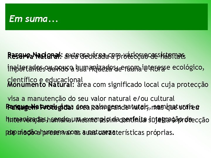 Em suma. . . Parque extensa área com vários ecossistemas Reserva. Nacional: Natural: área