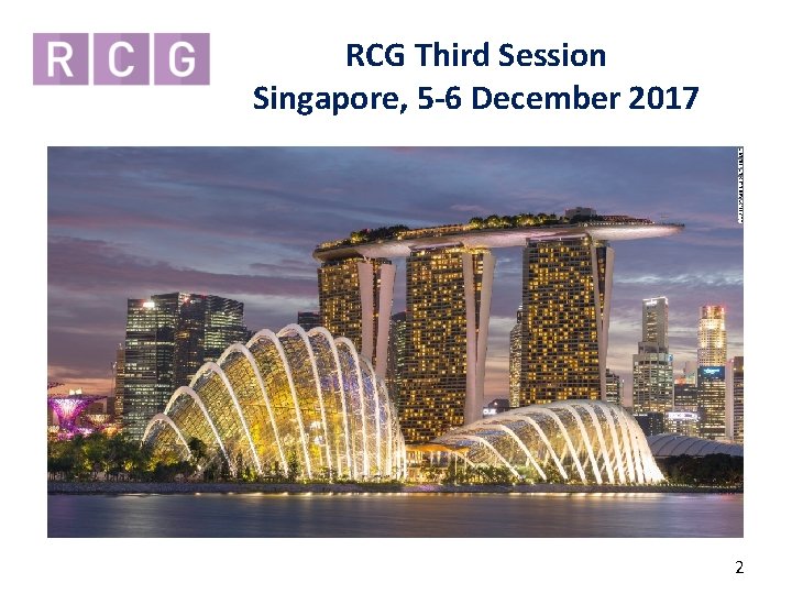 RCG Third Session Singapore, 5 -6 December 2017 2 