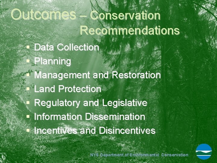 Outcomes – Conservation Recommendations § § § § Data Collection Planning Management and Restoration