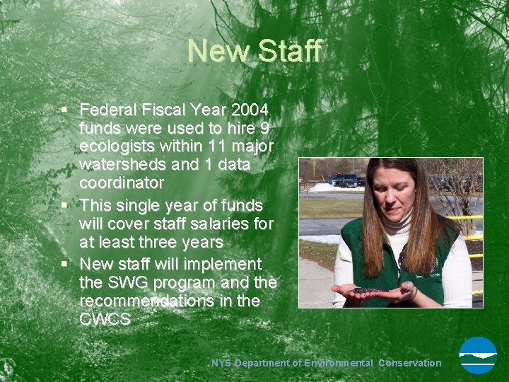 New Staff § Federal Fiscal Year 2004 funds were used to hire 9 ecologists