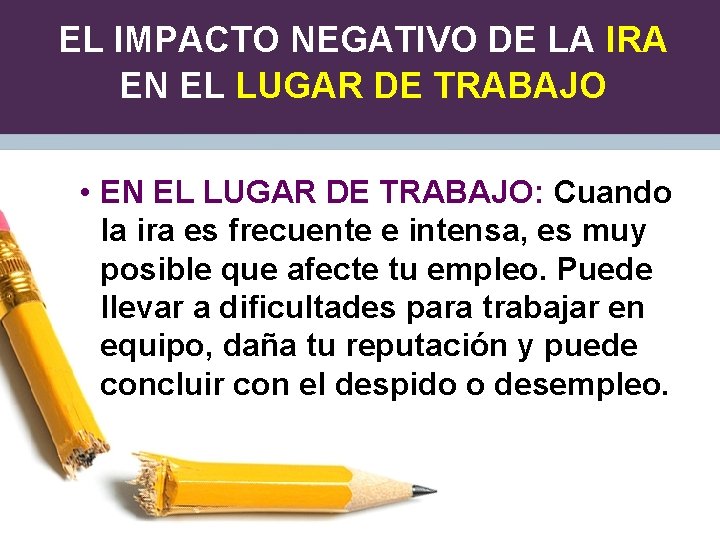 EL IMPACTO NEGATIVO DE LA IRA EN EL LUGAR DE TRABAJO • EN EL