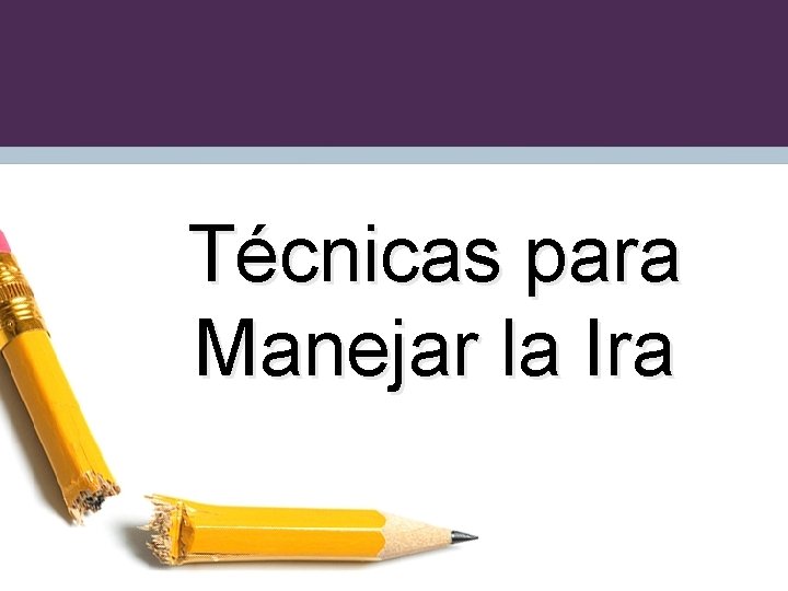 Técnicas para Manejar la Ira 