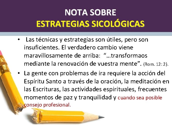 NOTA SOBRE ESTRATEGIAS SICOLÓGICAS • Las técnicas y estrategias son útiles, pero son insuficientes.