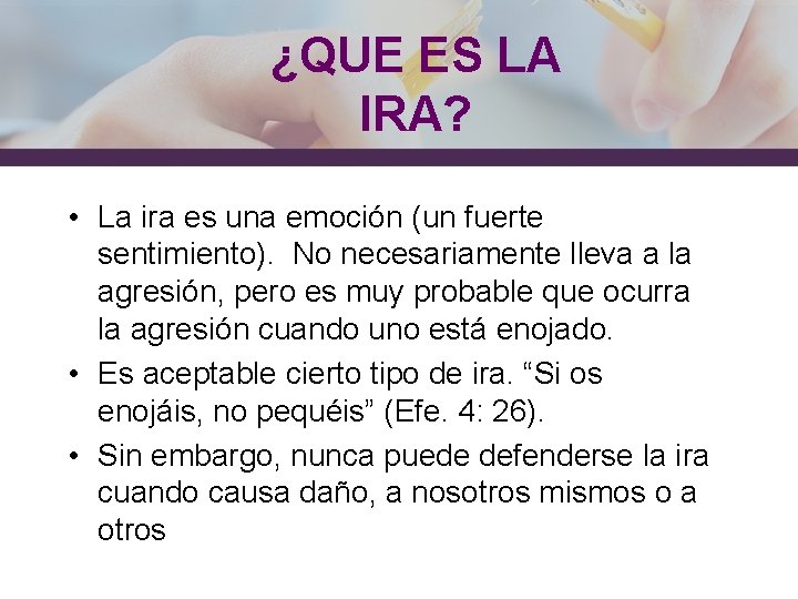 ¿QUE ES LA IRA? • La ira es una emoción (un fuerte sentimiento). No