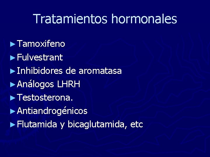 Tratamientos hormonales ► Tamoxifeno ► Fulvestrant ► Inhibidores de aromatasa ► Análogos LHRH ►