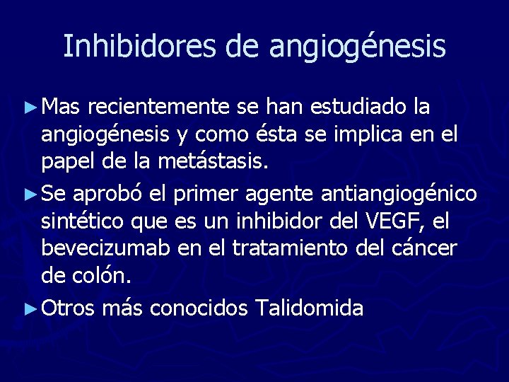 Inhibidores de angiogénesis ► Mas recientemente se han estudiado la angiogénesis y como ésta