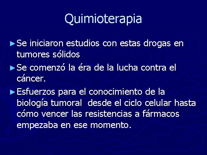 Quimioterapia ► Se iniciaron estudios con estas drogas en tumores sólidos ► Se comenzó