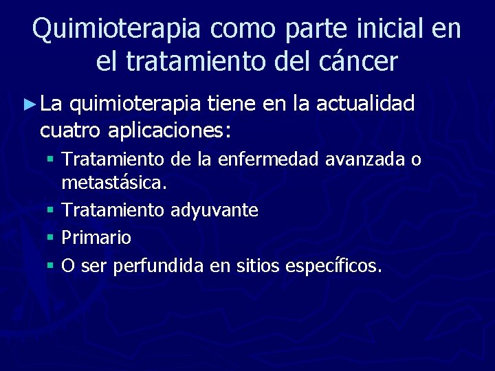 Quimioterapia como parte inicial en el tratamiento del cáncer ► La quimioterapia tiene en