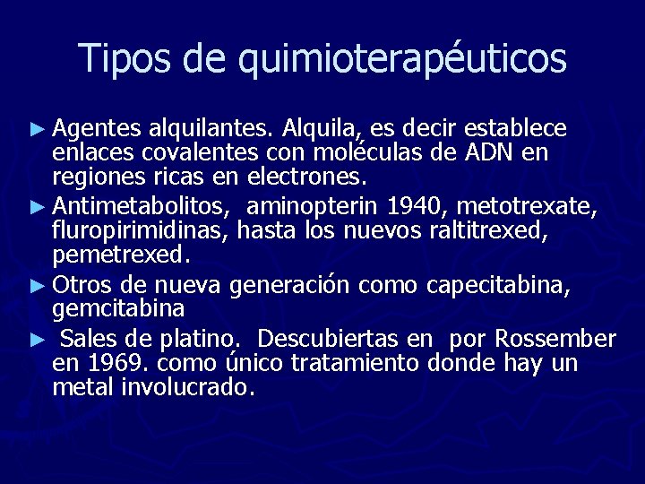 Tipos de quimioterapéuticos ► Agentes alquilantes. Alquila, es decir establece enlaces covalentes con moléculas