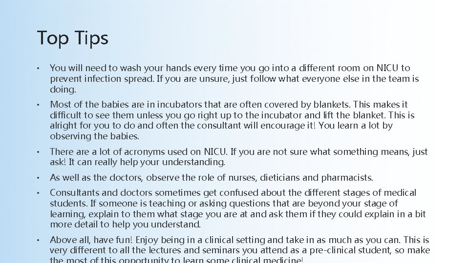 Top Tips • You will need to wash your hands every time you go