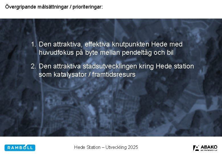 Övergripande målsättningar / prioriteringar: 1. Den attraktiva, effektiva knutpunkten Hede med huvudfokus på byte