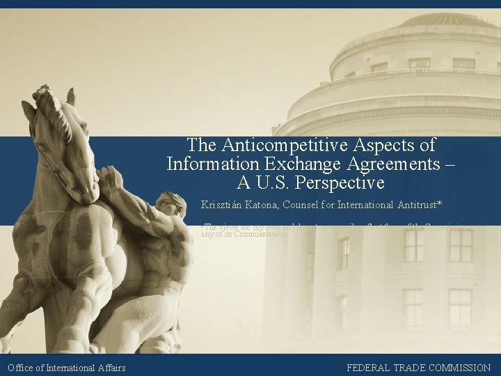 The Anticompetitive Aspects of Information Exchange Agreements – A U. S. Perspective Krisztián Katona,