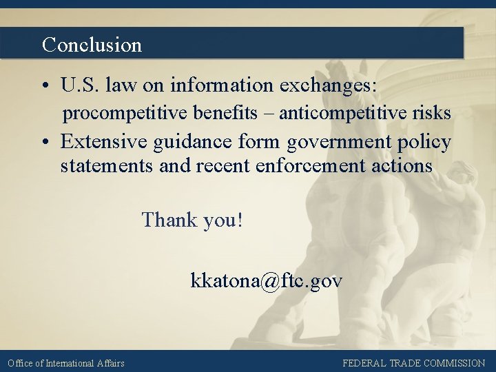 Conclusion • U. S. law on information exchanges: procompetitive benefits – anticompetitive risks •