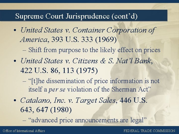 Supreme Court Jurisprudence (cont’d) • United States v. Container Corporation of America, 393 U.
