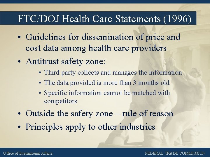 FTC/DOJ Health Care Statements (1996) • Guidelines for dissemination of price and cost data