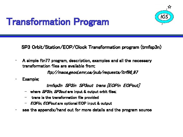 Transformation Program SP 3 Orbit/Station/EOP/Clock Transformation program (trnfsp 3 n) • A simple ftn