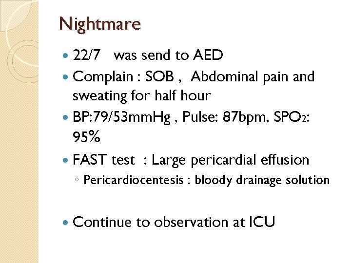 Nightmare 22/7 was send to AED Complain : SOB , Abdominal pain and sweating