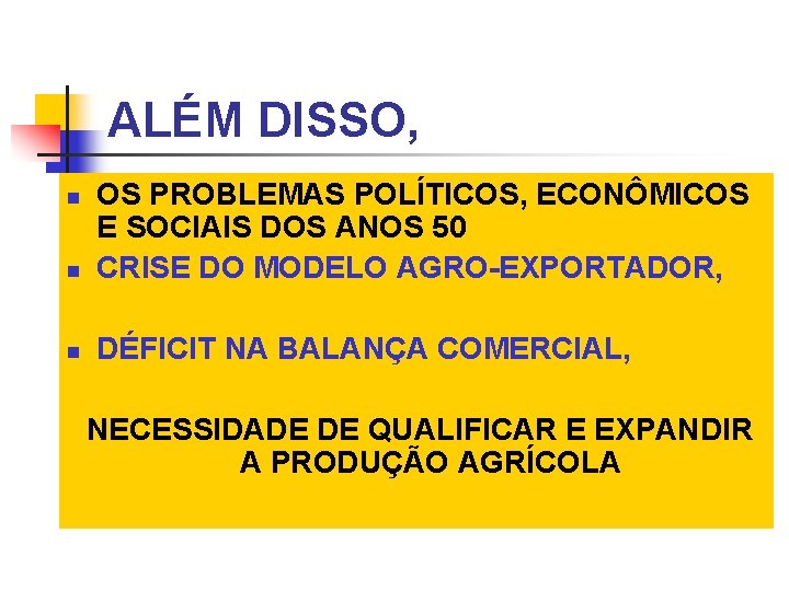 ALÉM DISSO, n OS PROBLEMAS POLÍTICOS, ECONÔMICOS E SOCIAIS DOS ANOS 50 CRISE DO