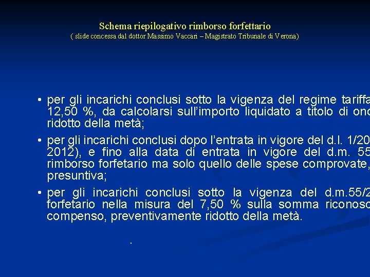 Schema riepilogativo rimborso forfettario ( slide concessa dal dottor Massimo Vaccari – Magistrato Tribunale