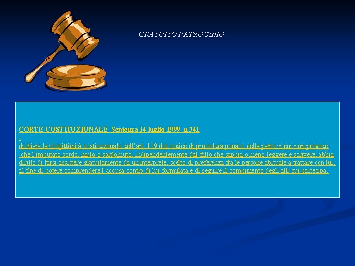GRATUITO PATROCINIO CORTE COSTITUZIONALE Sentenza 14 luglio 1999. n 341 dichiara la illegittimità costituzionale